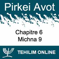 Pirkei Avot - Michna 9 - Chapitre 6