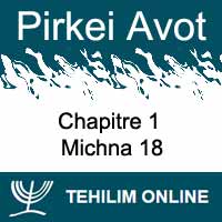 Pirkei Avot - Michna 18 - Chapitre 1
