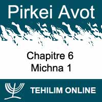 Pirkei Avot - Michna 1 - Chapitre 6